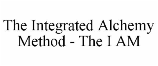THE INTEGRATED ALCHEMY METHOD - THE I AM