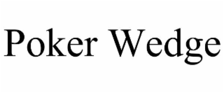 POKER WEDGE