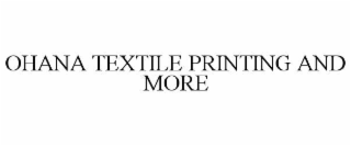 OHANA TEXTILE PRINTING AND MORE