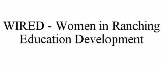 WIRED - WOMEN IN RANCHING EDUCATION DEVELOPMENT