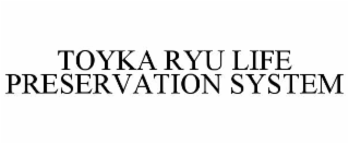 TOYKA RYU LIFE PRESERVATION SYSTEM