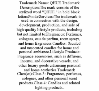 TRADEMARK NAME: QHUE TRADEMARK DESCRIPTION:THE MARK CONSISTS OF THE STYLIZED WORD 