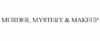 MURDER, MYSTERY & MAKEUP