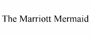 THE MARRIOTT MERMAID