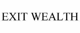 EXIT WEALTH