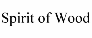 SPIRIT OF WOOD