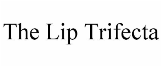 THE LIP TRIFECTA