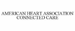 AMERICAN HEART ASSOCIATION CONNECTED CARE
