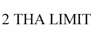 2 THA LIMIT