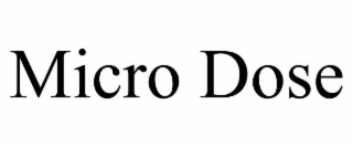 MICRO DOSE