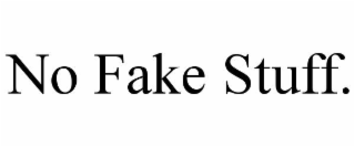 NO FAKE STUFF