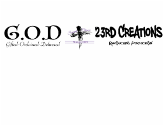 G.O.D GIFTED-ORDAINED-DELIVERED SECOND CHANCE MINISTRIES OF HOPE 23RD CREATIONS RETOUCHING PERFECTION
