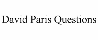DAVID PARIS QUESTIONS