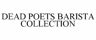 DEAD POETS BARISTA COLLECTION