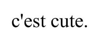 C'EST CUTE.