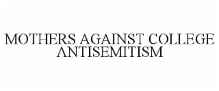 MOTHERS AGAINST COLLEGE ANTISEMITISM