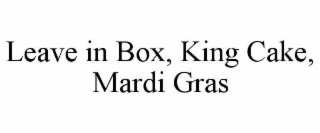 LEAVE IN BOX, KING CAKE, MARDI GRAS