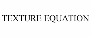 TEXTURE EQUATION