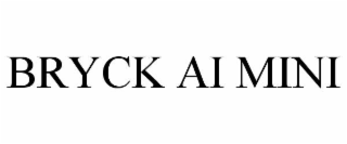BRYCK AI MINI