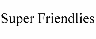 SUPER FRIENDLIES