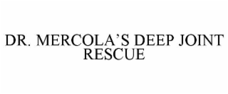 DR. MERCOLA’S DEEP JOINT RESCUE