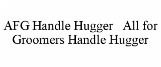 AFG HANDLE HUGGER   ALL FOR GROOMERS HANDLE HUGGER
