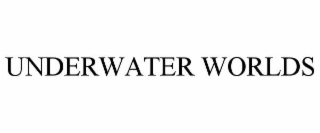 UNDERWATER WORLDS