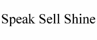 SPEAK SELL SHINE