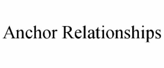 ANCHOR RELATIONSHIPS