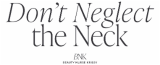 DON’T NEGLECT THE NECK   BNK   BEAUTY NURSE KRISSY