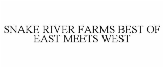 SNAKE RIVER FARMS BEST OF EAST MEETS WEST