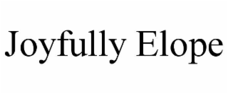 JOYFULLY ELOPE