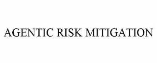 AGENTIC RISK MITIGATION