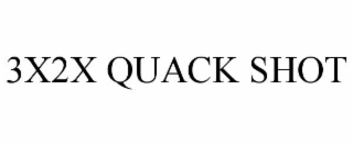 3X2X QUACK SHOT