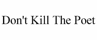DON'T KILL THE POET