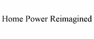 HOME POWER REIMAGINED