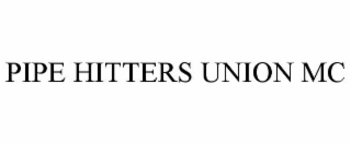PIPE HITTERS UNION MC