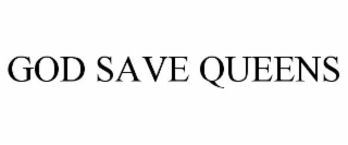 GOD SAVE QUEENS