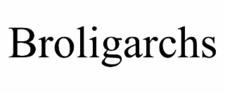 BROLIGARCHS