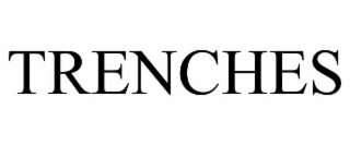 TRENCHES