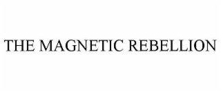 THE MAGNETIC REBELLION