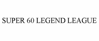 SUPER 60 LEGEND LEAGUE