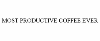 MOST PRODUCTIVE COFFEE EVER