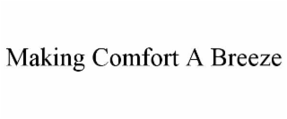 MAKING COMFORT A BREEZE