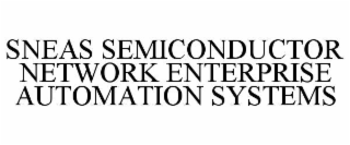 SNEAS SEMICONDUCTOR NETWORK ENTERPRISE AUTOMATION SYSTEMS