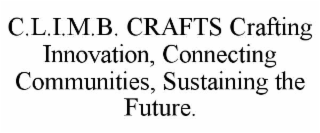 C.L.I.M.B. CRAFTS CRAFTING INNOVATION, CONNECTING COMMUNITIES, SUSTAINING THE FUTURE.