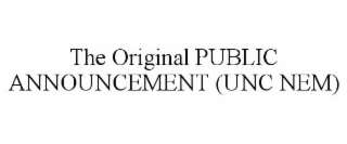 THE ORIGINAL PUBLIC ANNOUNCEMENT (UNC NEM)