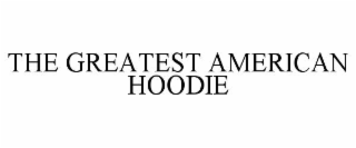 THE GREATEST AMERICAN HOODIE