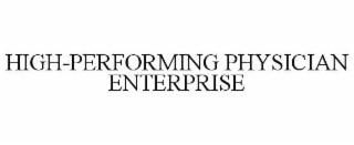 HIGH-PERFORMING PHYSICIAN ENTERPRISE
