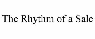 THE RHYTHM OF A SALE